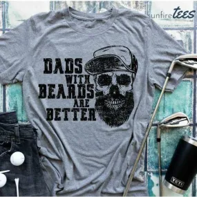 Dads With Beards Are Better Shirt