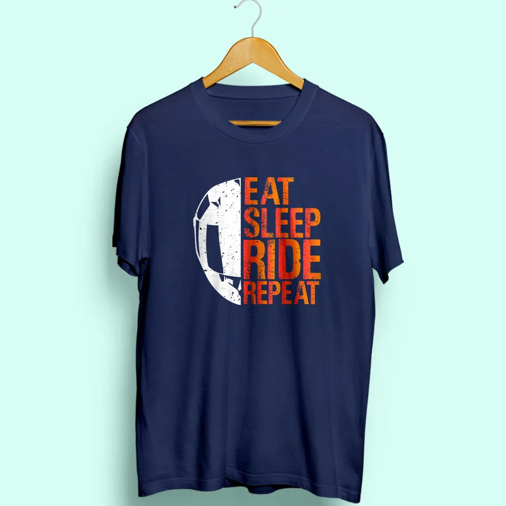 Eat Sleep Ride Repeat Half Sleeve T-Shirt