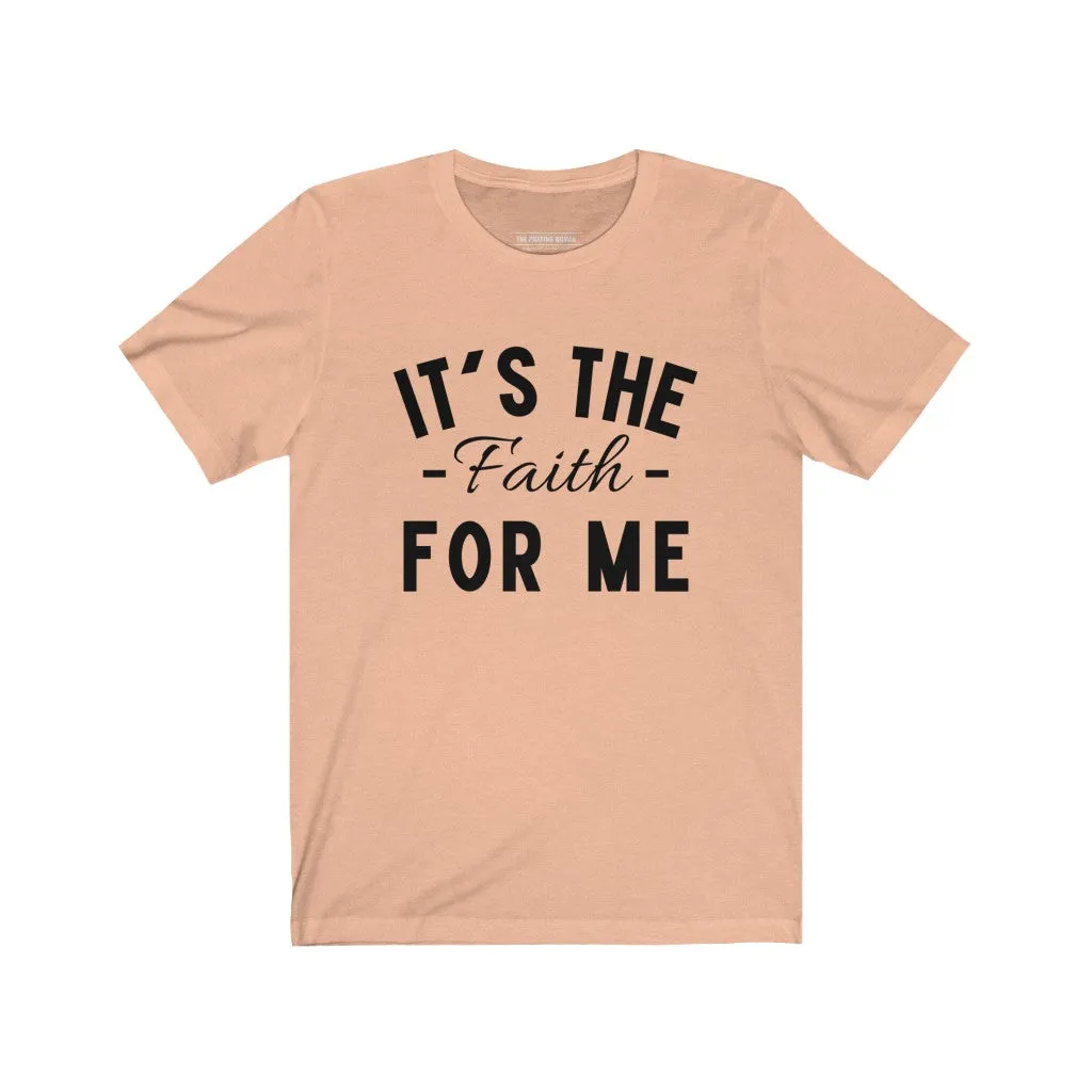 It's The Faith For Me Short Sleeve Tee