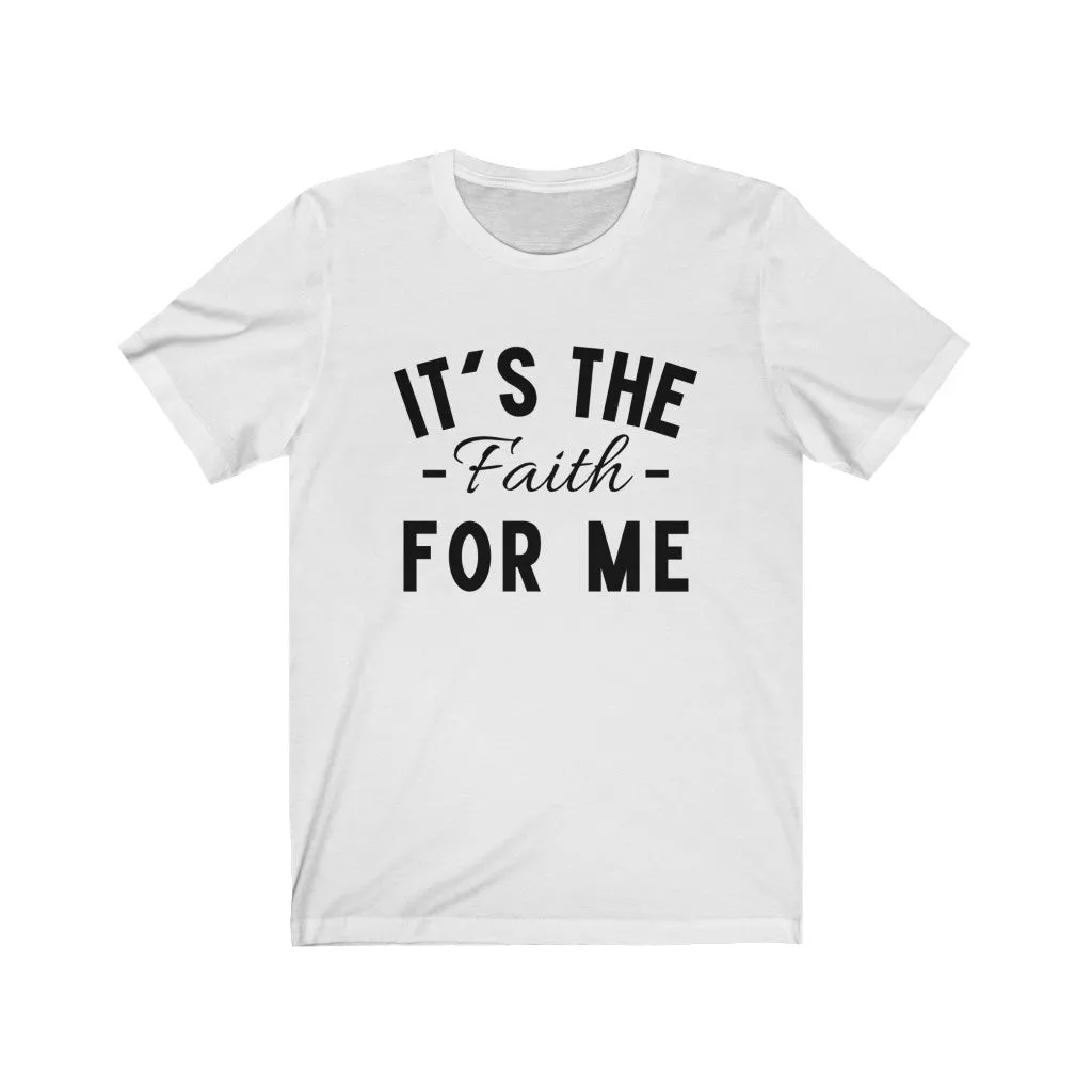 It's The Faith For Me Short Sleeve Tee