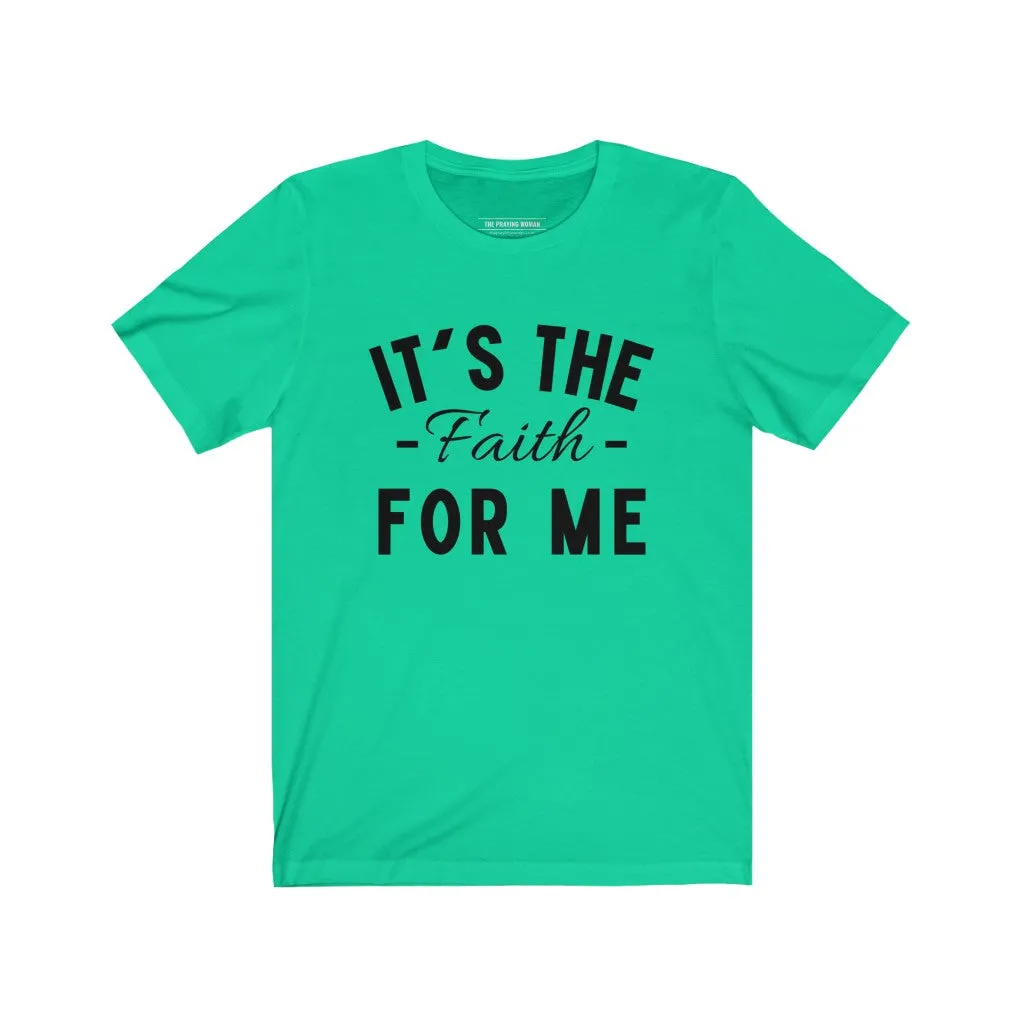 It's The Faith For Me Short Sleeve Tee