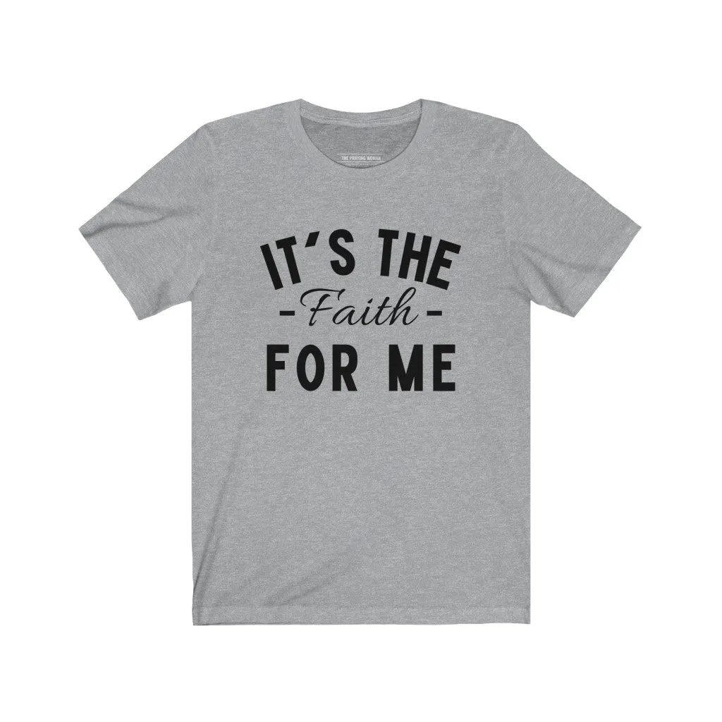 It's The Faith For Me Short Sleeve Tee